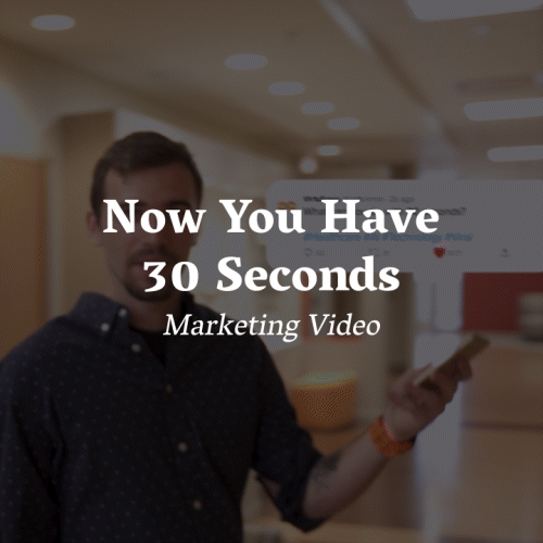 Now You Have 30 Seconds - Marketing Video