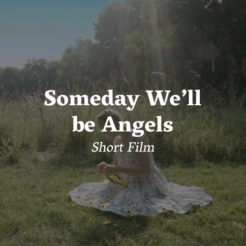 Someday We'll Be Angels - Short Film