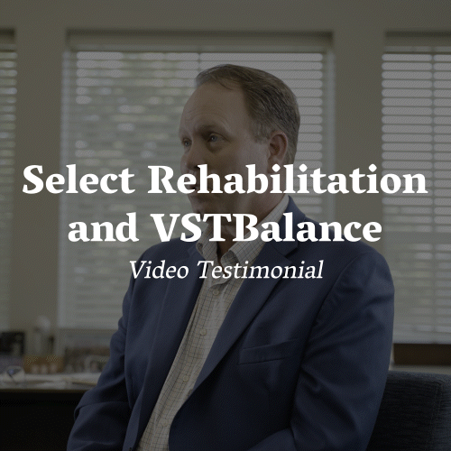 Select Rehabilitation and VSTBalance - Video Testimonial